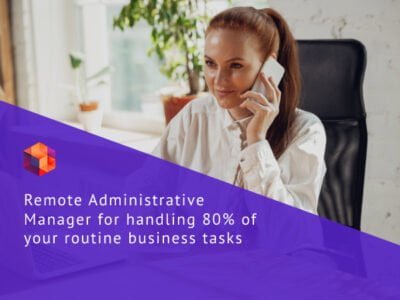 Remote Administrative Manager: solve up to 80% of your business tasks efficiently